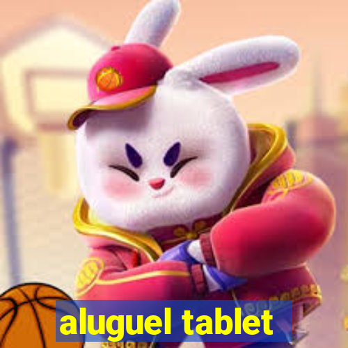 aluguel tablet